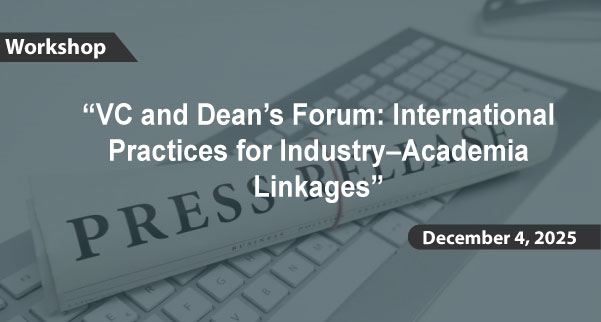 Press Release - VC and Dean’s Forum: International Practices for Industry-Academia Linkages